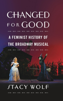 Changed for Good: A Feminist History of the Broadway Musical(English)