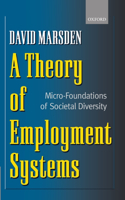 Theory of Employment Systems: Micro-Foundations of Societal Diversity