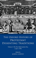 Oxford History of Protestant Dissenting Traditions, Volume I