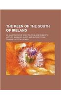 The Keen of the South of Ireland; As Illustrative of Irish Political and Domestic History, Manners, Music, and Superstitions
