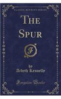 The Spur (Classic Reprint)