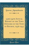 53rd-54th Annual Report of the Town Officers of the Town of Bourne, 1936-1937 (Classic Reprint)