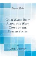 Cold Water Belt Along the West Coast of the United States (Classic Reprint)