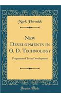 New Developments in O. D. Technology: Programmed Team Development (Classic Reprint)