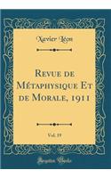 Revue de Métaphysique Et de Morale, 1911, Vol. 19 (Classic Reprint)