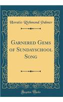 Garnered Gems of Sundayschool Song (Classic Reprint)