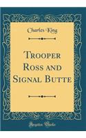 Trooper Ross and Signal Butte (Classic Reprint)