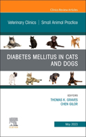 Diabetes Mellitus in Cats and Dogs, an Issue of Veterinary Clinics of North America: Small Animal Practice