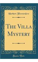 The Villa Mystery (Classic Reprint)