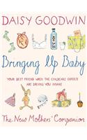 Bringing Up Baby: The New Mother's Companion