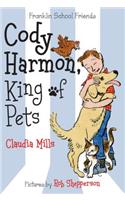 Cody Harmon, King of Pets: (5 Franklin School Friends)