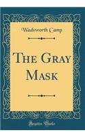 The Gray Mask (Classic Reprint)