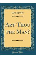 Art Thou the Man? (Classic Reprint)