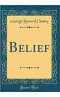 Belief (Classic Reprint)