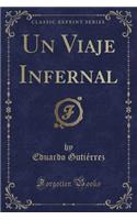 Un Viaje Infernal (Classic Reprint)
