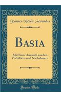 Basia: Mit Einer Auswahl aus den Vorbildern und Nachahmern (Classic Reprint)