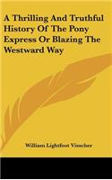 Thrilling And Truthful History Of The Pony Express Or Blazing The Westward Way