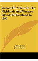 Journal Of A Tour In The Highlands And Western Islands Of Scotland In 1800