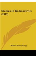 Studies In Radioactivity (1912)