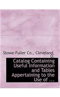 Catalog Containing Useful Information and Tables Appertaining to the Use of ...