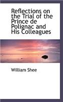 Reflections on the Trial of the Prince de Polignac and His Colleagues