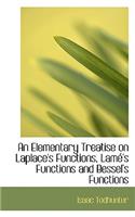 An Elementary Treatise on Laplace's Functions, Lame's Functions and Bessel's Functions