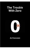 Trouble With Zero