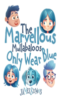 Marvellous Mullabaloos Only Wear Blue