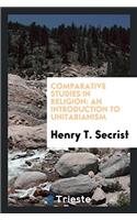 Comparative Studies in Religion: An Introduction to Unitarianism