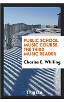 PUBLIC SCHOOL MUSIC COURSE. THE THIRD MU