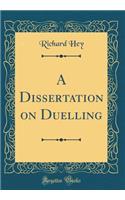 A Dissertation on Duelling (Classic Reprint)