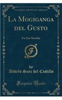 La Mogiganga del Gusto: En Seis Novelas (Classic Reprint)