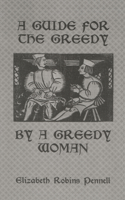 Guide for the Greedy: By a Greedy Woman