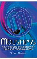 Mbusiness: The Strategic Implications of Mobile Communications