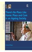 There's No Place Like Home: Place and Care in an Ageing Society
