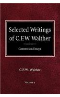 Selected Writings of C.F.W. Walther Volume 4 Convention Essays