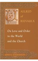 Aelred of Rievaulx on Love and Order in the World and the Church