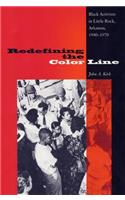 Redefining The Color Line: Black Activsm In Little Rock, Arkansas, 1940-197