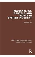 Monopolies, Cartels and Trusts in British Industry