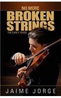No More Broken Strings: The Early Years