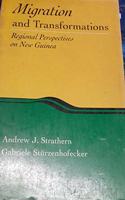 Migration and Transformations: Regional Perspectives on New Guinea (Asao Monograph ; No. 15)