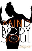 My Mind, Body and Soul