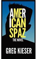 American Spaz The Novel