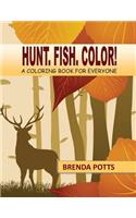 Hunt. Fish. Color!