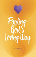 Finding God's Loving Way