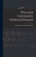 William Goddard, Newspaperman
