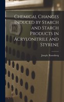 Chemical Changes Induced by Starch and Starch Products in Acrylonitrile and Styrene
