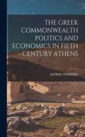 Greek Commonwealth Politics and Economics in Fifth - Century Athens