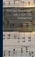 Sacred Harp, or, Eclectic Harmony