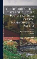 History of the Essex Agriculture Society of Essex County, Massachusetts, 1818-1918